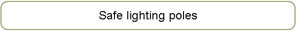 Safe lighting poles